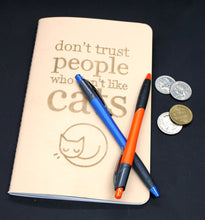 Load image into Gallery viewer, Journal - Don't Trust People Who Don't Like Cats